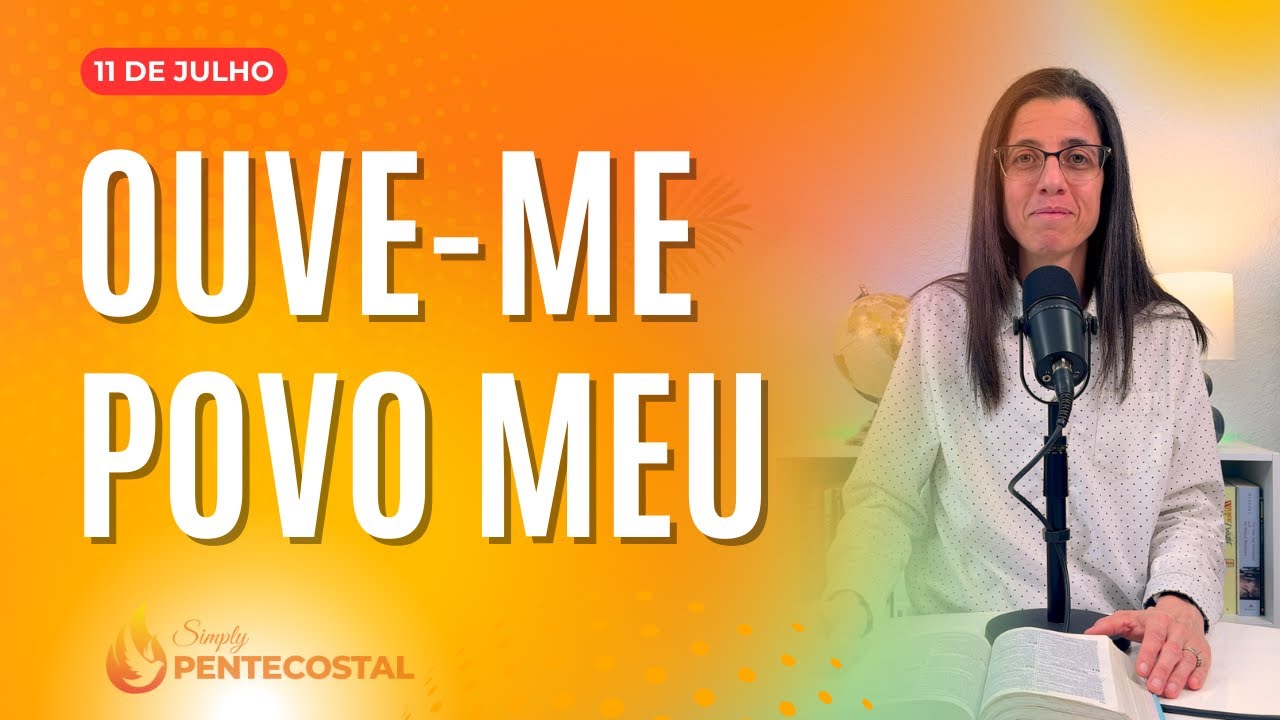 Ouve-me Povo Meu - Salmo 81 - Devocional Dia 11 Julho de 2024