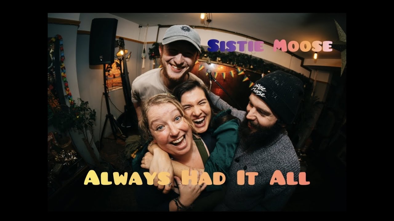 Sistie Moose - Always Had It All
