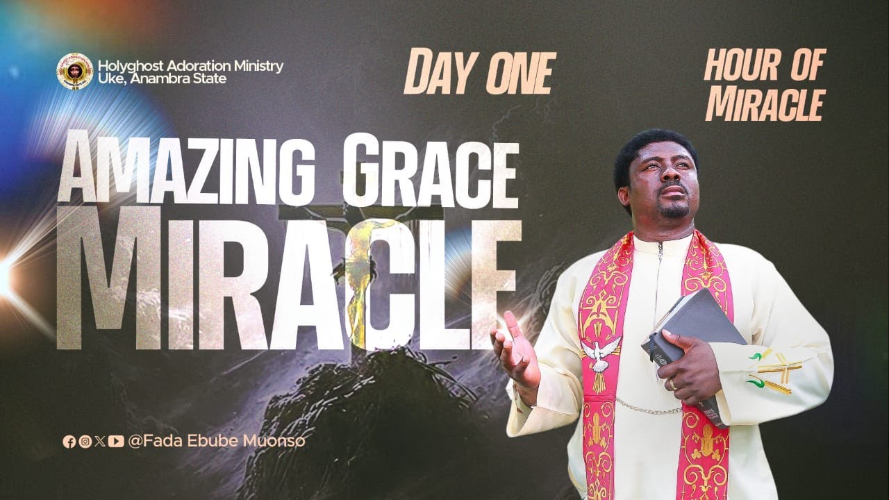 AMAZING GRACE MIRACLE 1--HOUR OF MIRACLE (DAY 1--3DAYS  )WITH FR.EBUBE 19TH DECEMBER 2024