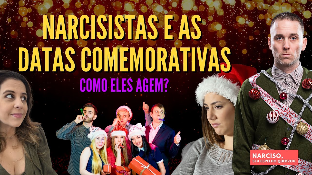 Narcisistas e as DATAS COMEMORATIVAS: Como eles agem?
