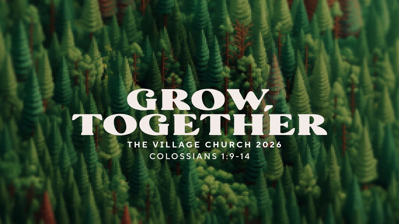 Grow in the Knowledge of God (Colossians 1:9-14) | The Village Church (1/4/26)