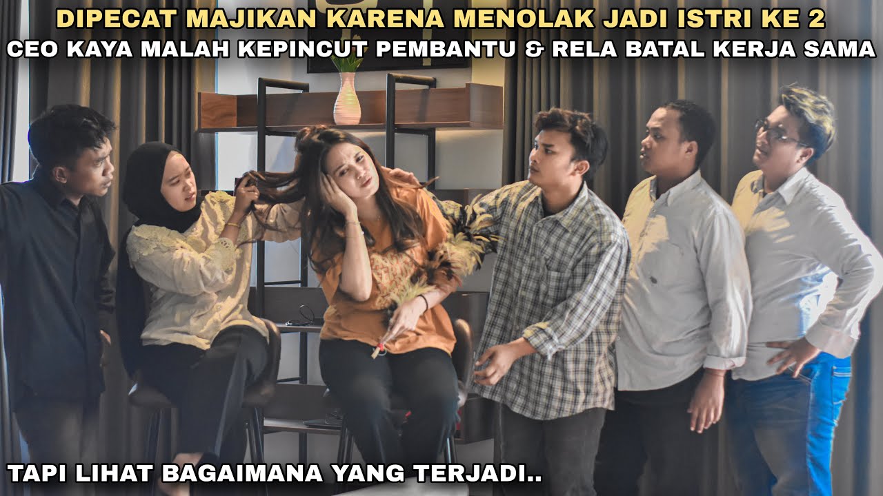 DIPECAT MAJIKAN KARENA MENOLAK JADI ISTRI KE 2 CEO KAYA INI KEPINCUT PEMBANTU &RELA BATAL KERJA SAMA