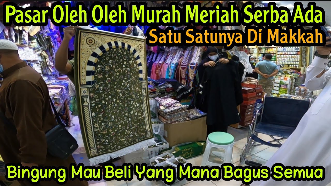 WOW..PUSAT PASAR GROSIR OLEH OLEH UMROH DI MAKKAH MURAH MERIAH LENGKAP SERBA ADA BISA DI TAWAR
