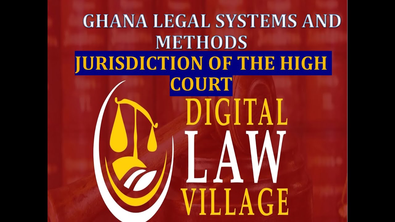 Jurisdiction of the High Court of Ghana (Ghana Legal Systems & Methods)