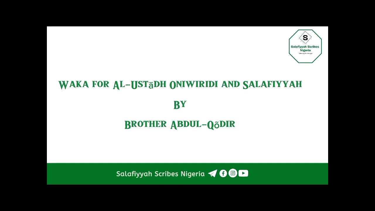 Waka for Al-Ustādh Oniwiridi and Salafiyyah | Brother Abdul-Qādir