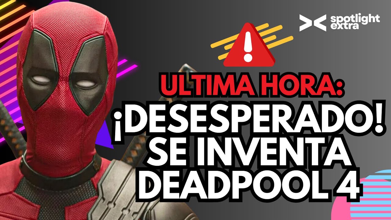 ¡ESTO EXPLICA POR QUÉ NO HAY DEADPOOL 4!
