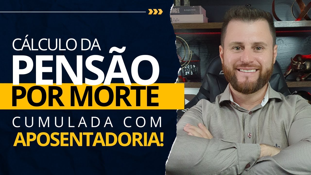 CÁLCULO DA PENSÃO POR MORTE CUMULADA COM APOSENTADORIA!
