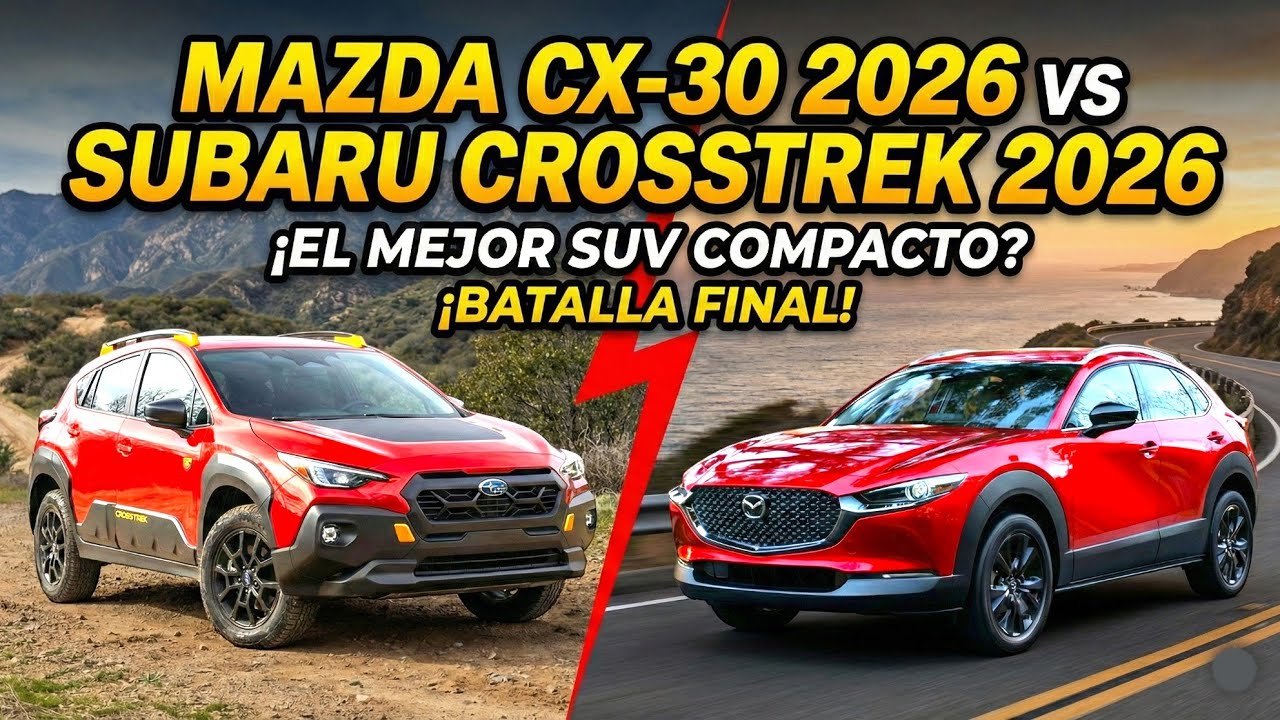 MAZDA CX-30 2026 Vs SUBARU CROSSTRECK 2026: ¿Cual Comprar?