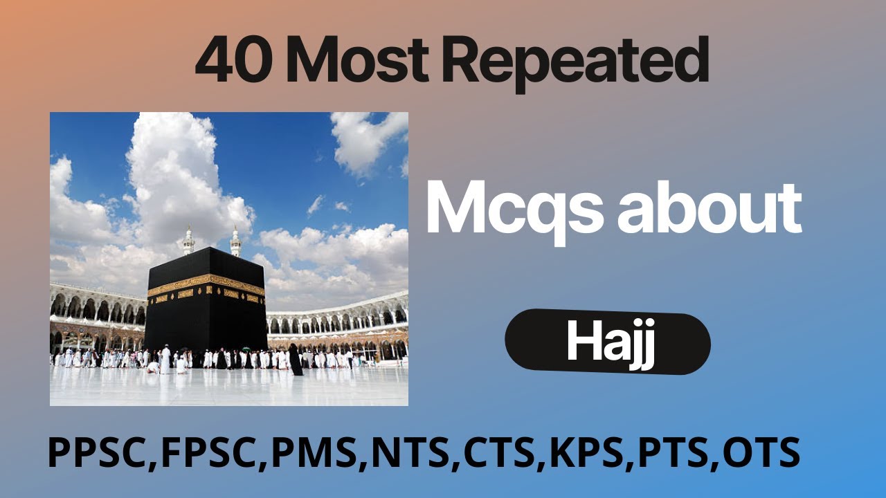 Hajj mcqs |Hajj most repeated mcqs| islamiat mcqs for fpsc, ppsc, nts,cts,fia