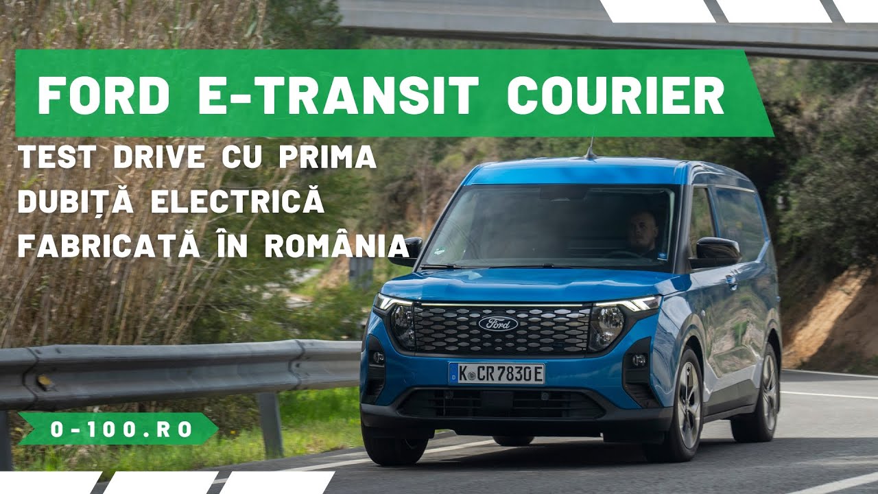 Test Drive Ford E-Transit Courier - EV produs în România