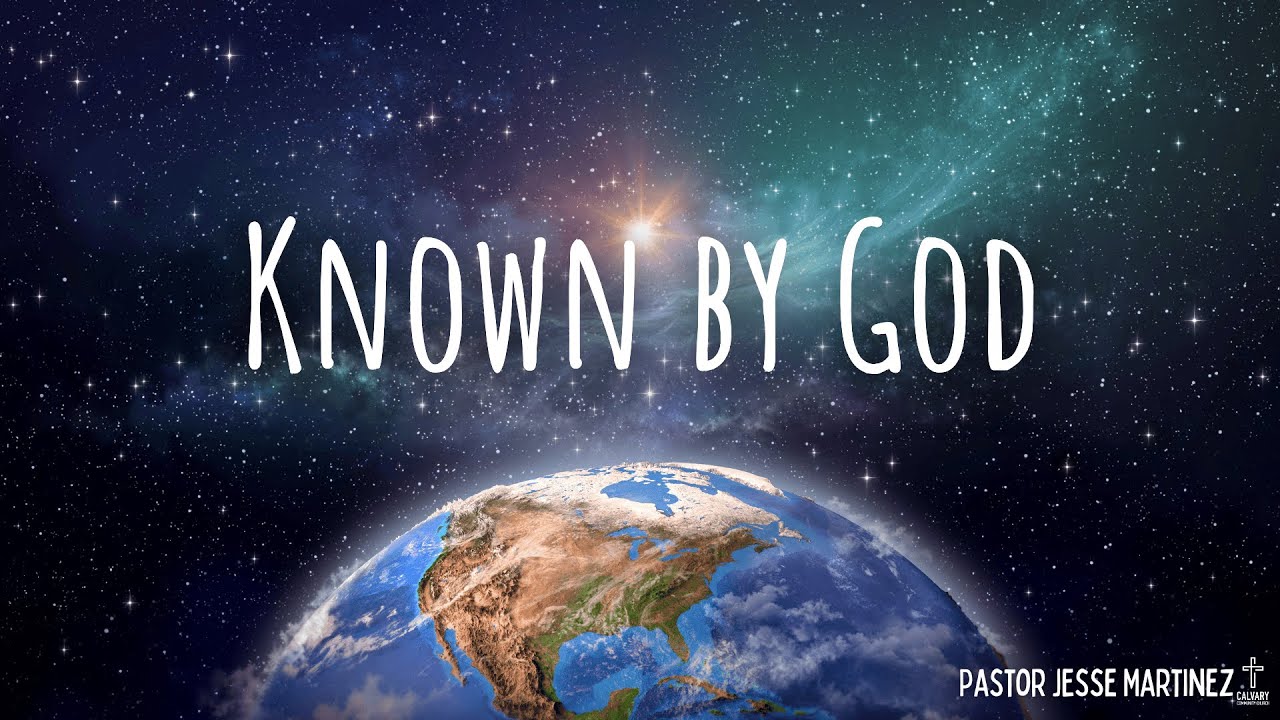 Known By God | Calvary of Tampa with Pastor Jesse Martinez
