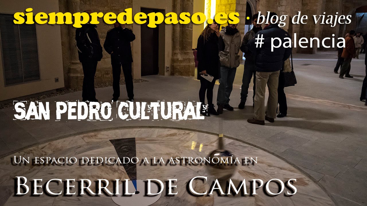 San Pedro Cultural (Becerril de Campos - Palencia) * Gu&iacute;a de viaje