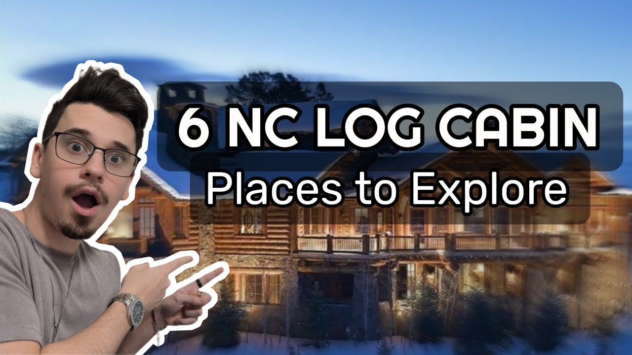 Log Cabin Living in NC: 6 Best Places to Buy in the Mountains