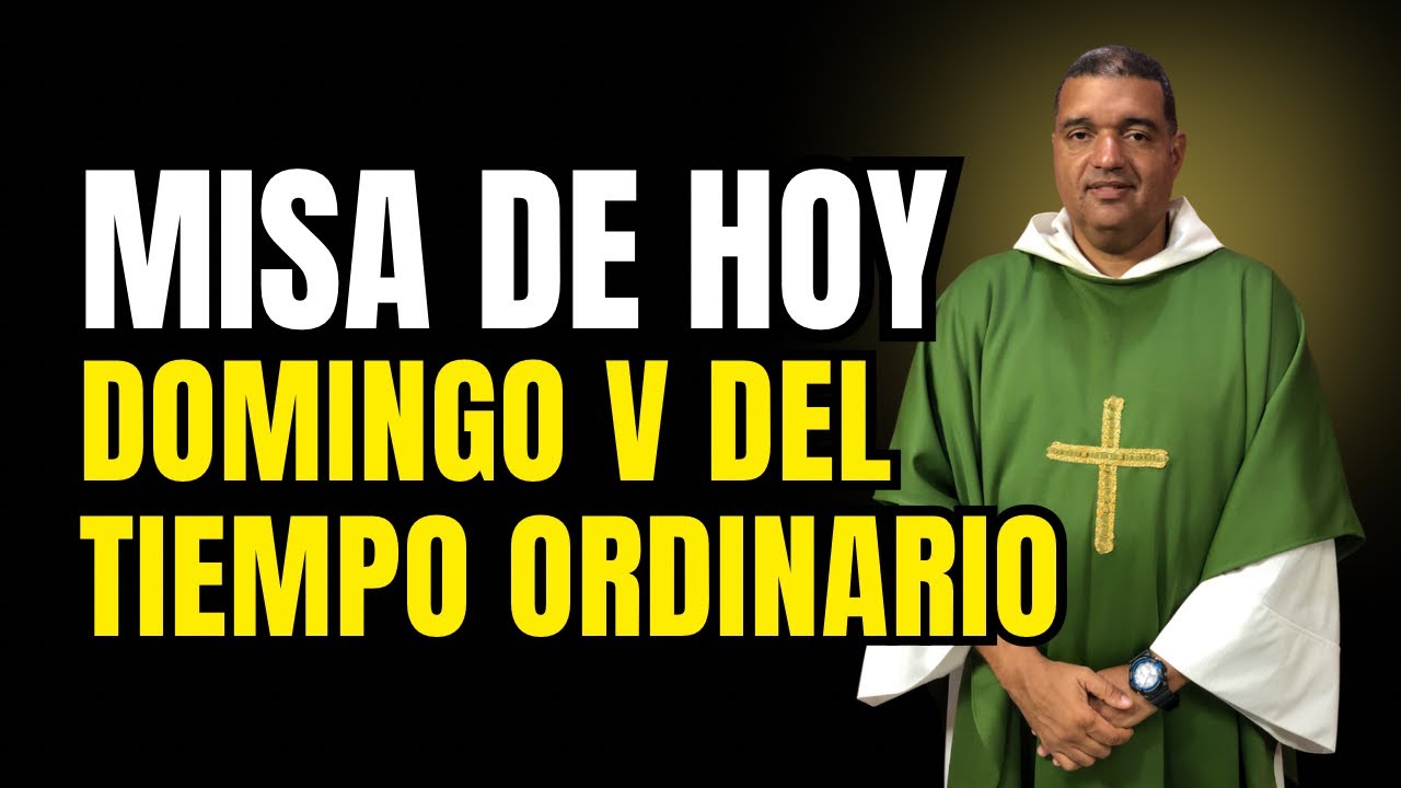 MISA DE HOY: Domingo V Tiempo Ordinario. Padre Junior Muñoz 