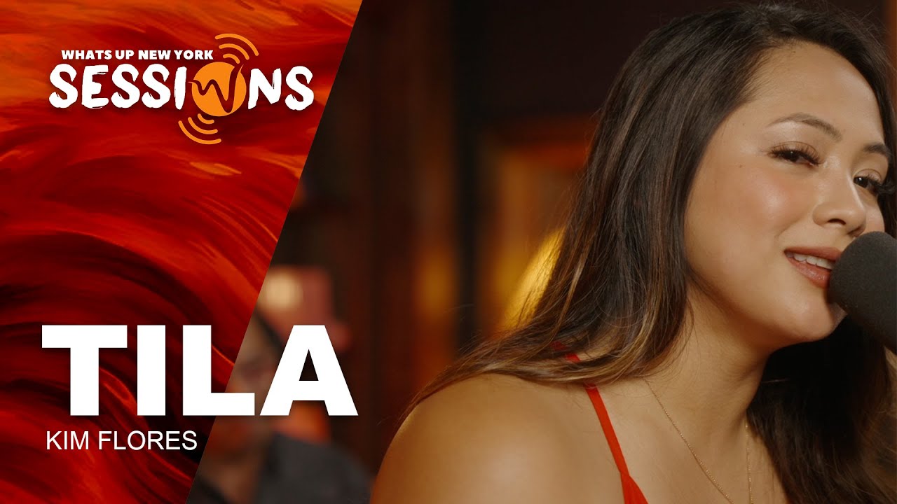 Tila - Kim Flores | What's Up New York Sessions