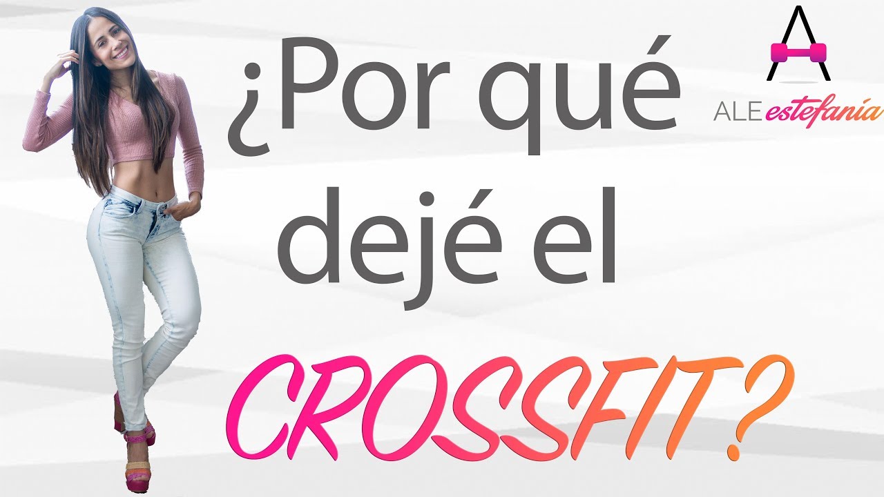 Por qué dejé el CROSSFIT?