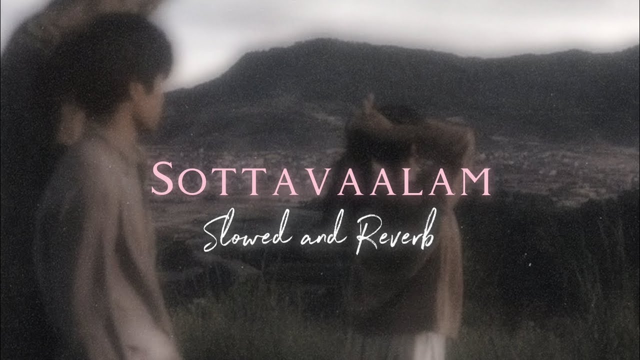 Sottavaalam ~ Sri Devi Prasad (slowed N reverb) \\ Lokesh