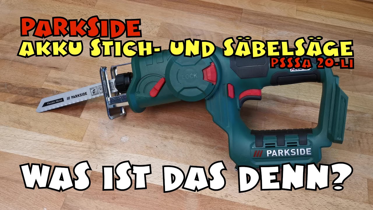Was ist das denn? Lidl - PARKSIDE® Akku-Stich- und Säbelsäge PSSSA 20-Li