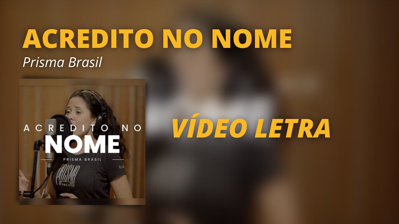 Acredito No Nome • Prisma Brasil • Vídeo Letra