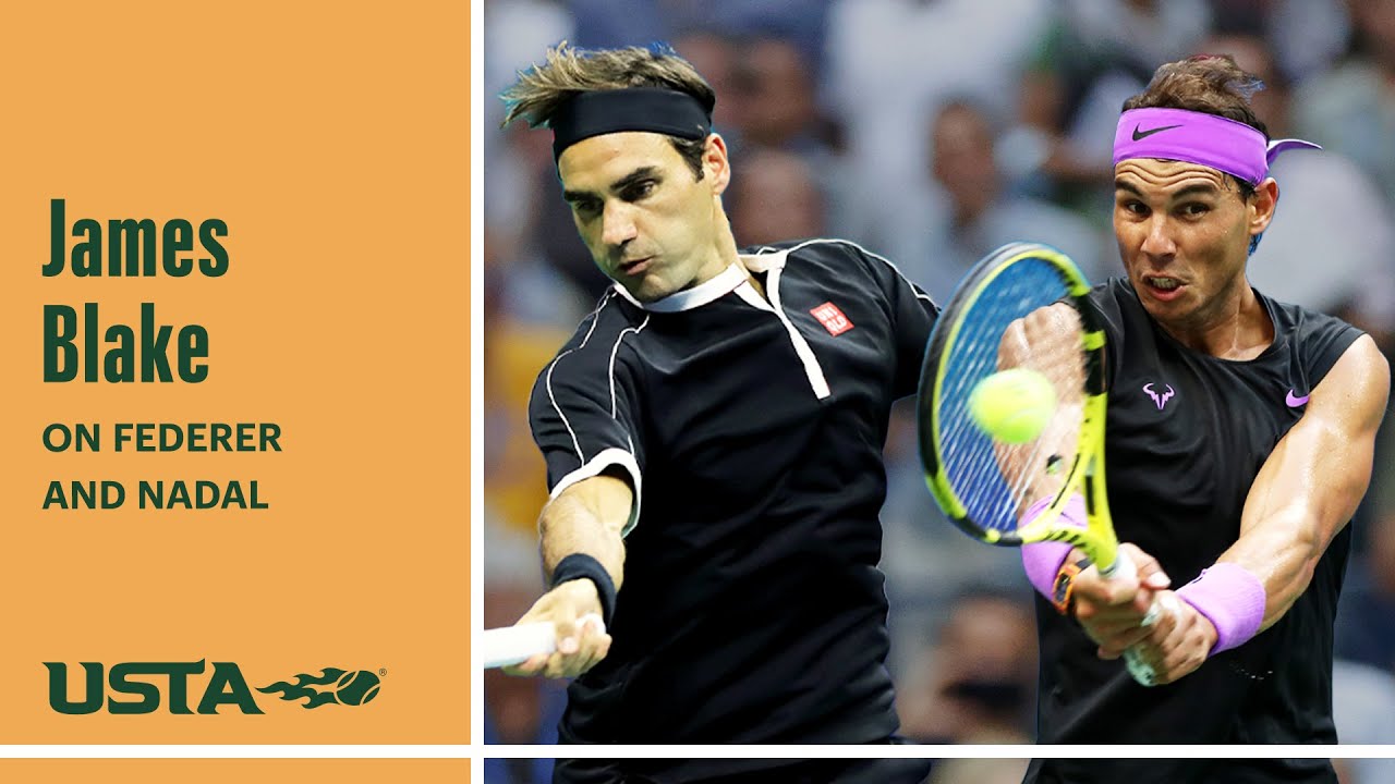James Blake on Roger Federer and Rafael Nadal