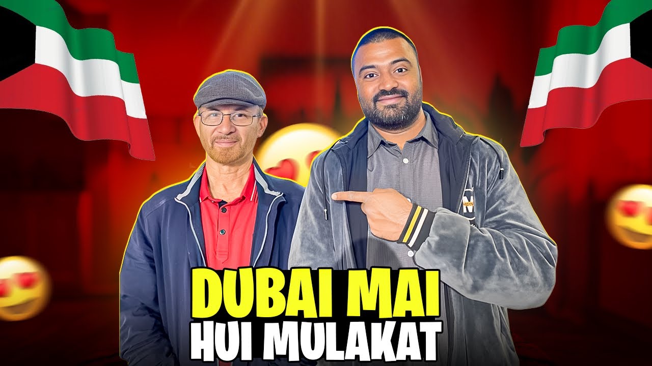 DUBAI MAI HUI MULAKAT 