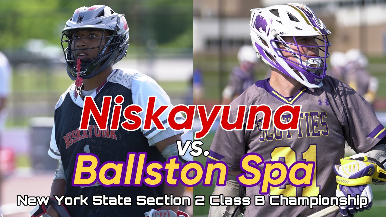 Niskayuna vs. Ballston Spa Boys Lacrosse - New York State Section 2 Class B Championship