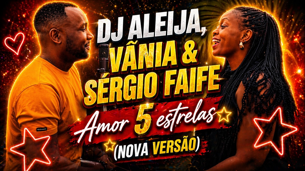 DJ Aleija, Vânia & Sérgio Faife ▪︎ Amor 5 estrelas (Nova versão)