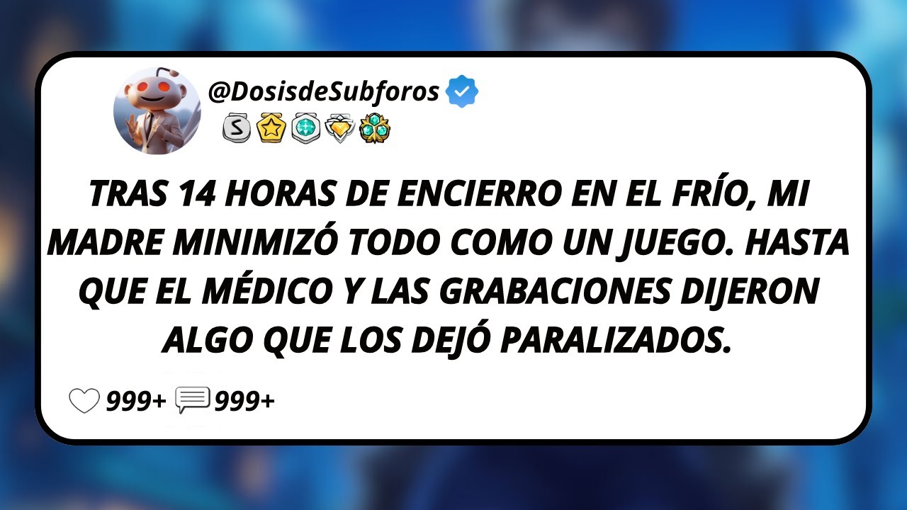 Tras 14 Horas De Encierro En El Frío, Mi Madre Minimizó Todo Como Un Juego. Hasta Que El Médico...