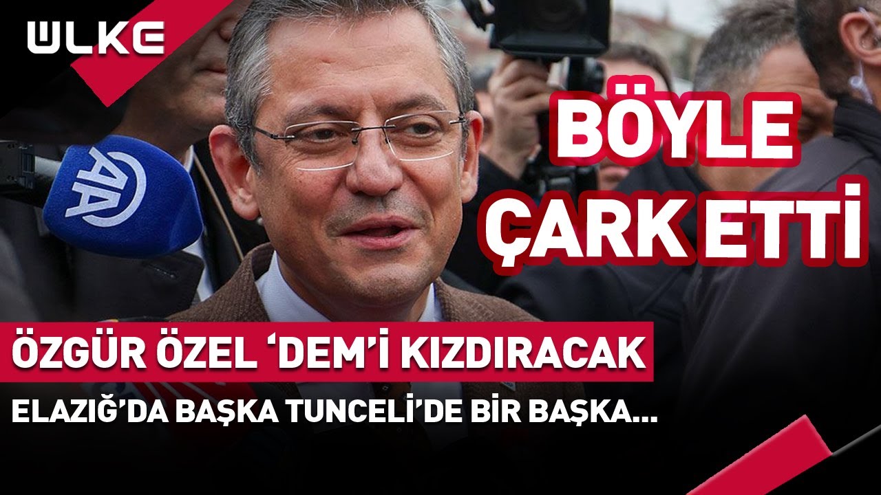 Özgür Özel 'DEM'i Kızdıracak! Elazığ'da Başka Tunceli'de Başka...