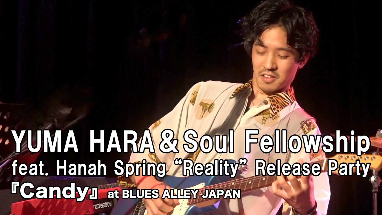 YUMA HARA＆Soul Fellowship feat. Hanah Spring “Reality” Release Party『Candy』