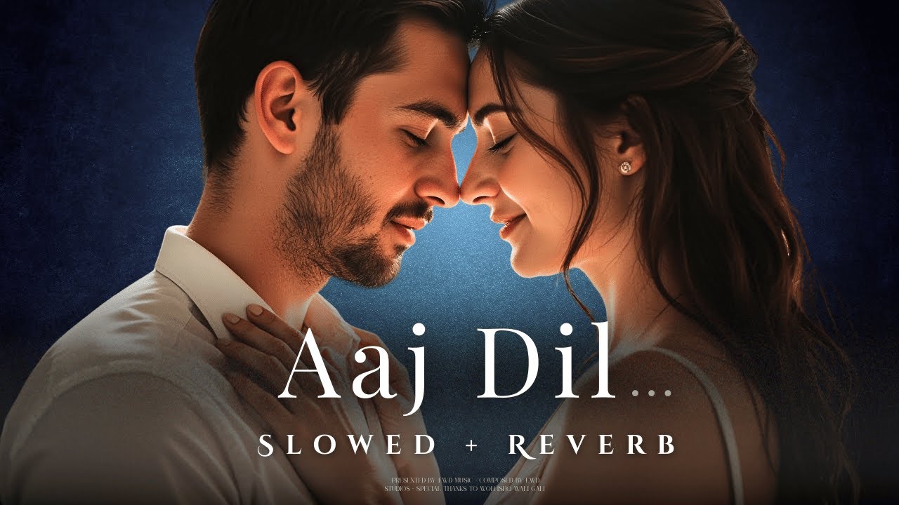 Aaj Dilne Rukna Seekha [ Slowed + Reverb ] - EWD Studios