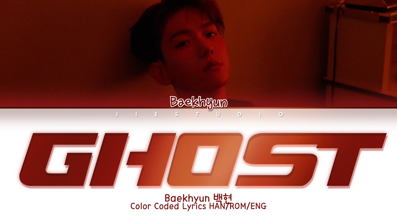 Baekhyun 백현 -  &lsquo;Ghost&rsquo; | Color Coded Lyrics Han/Rom/Eng