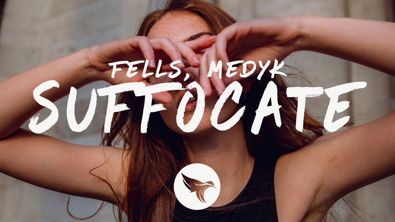 Fells - Suffocate (Lyrics) with Medyk