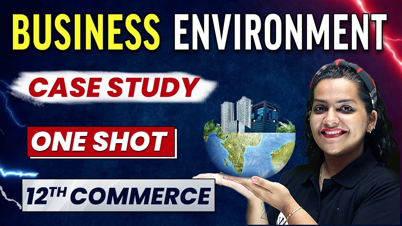 CASE STUDY : BUSINESS ENVIRONMENT in 1 Shot - Everything Covered | Class 12th Business Studies 🔥