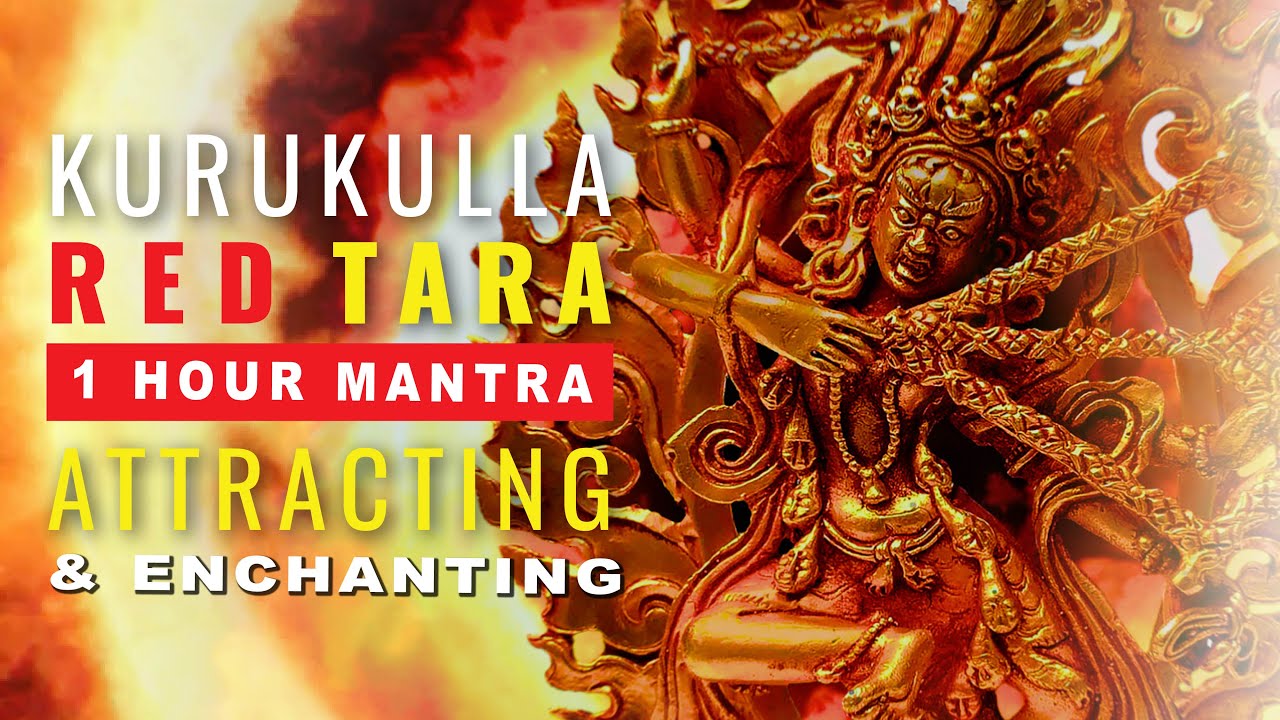 Kurukulla Red Tara Mantra 1 Hour - Enchanting and Attracting, the Magnetizing Dakini