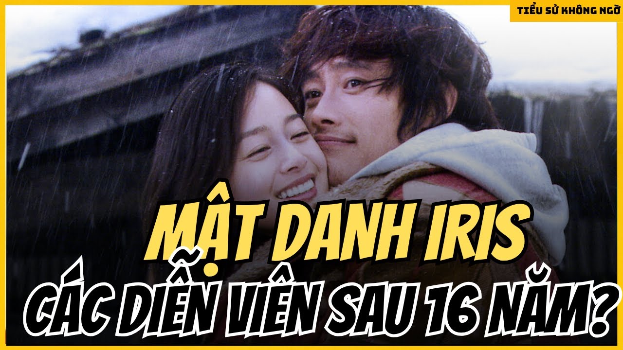 Diễn viên Mật danh IRIS SAU 16 NĂM - Bộ phim tuổi thơ của thế hệ 8x 9x