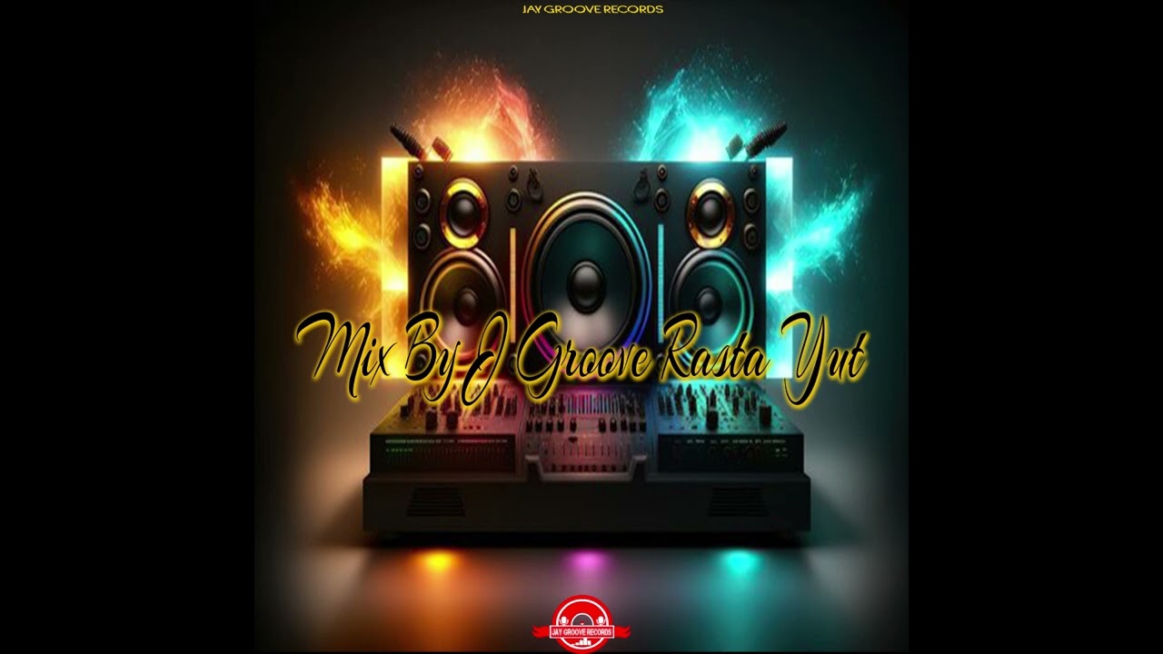 MIX BY J GROOVE RASTA YUT 2023