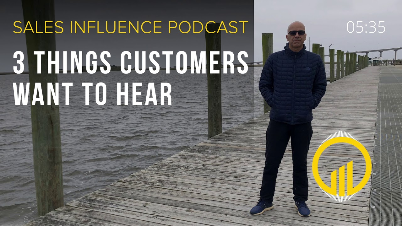 3 Things Customers Want To Hear  - Sales Influence Podcast - SIP 198