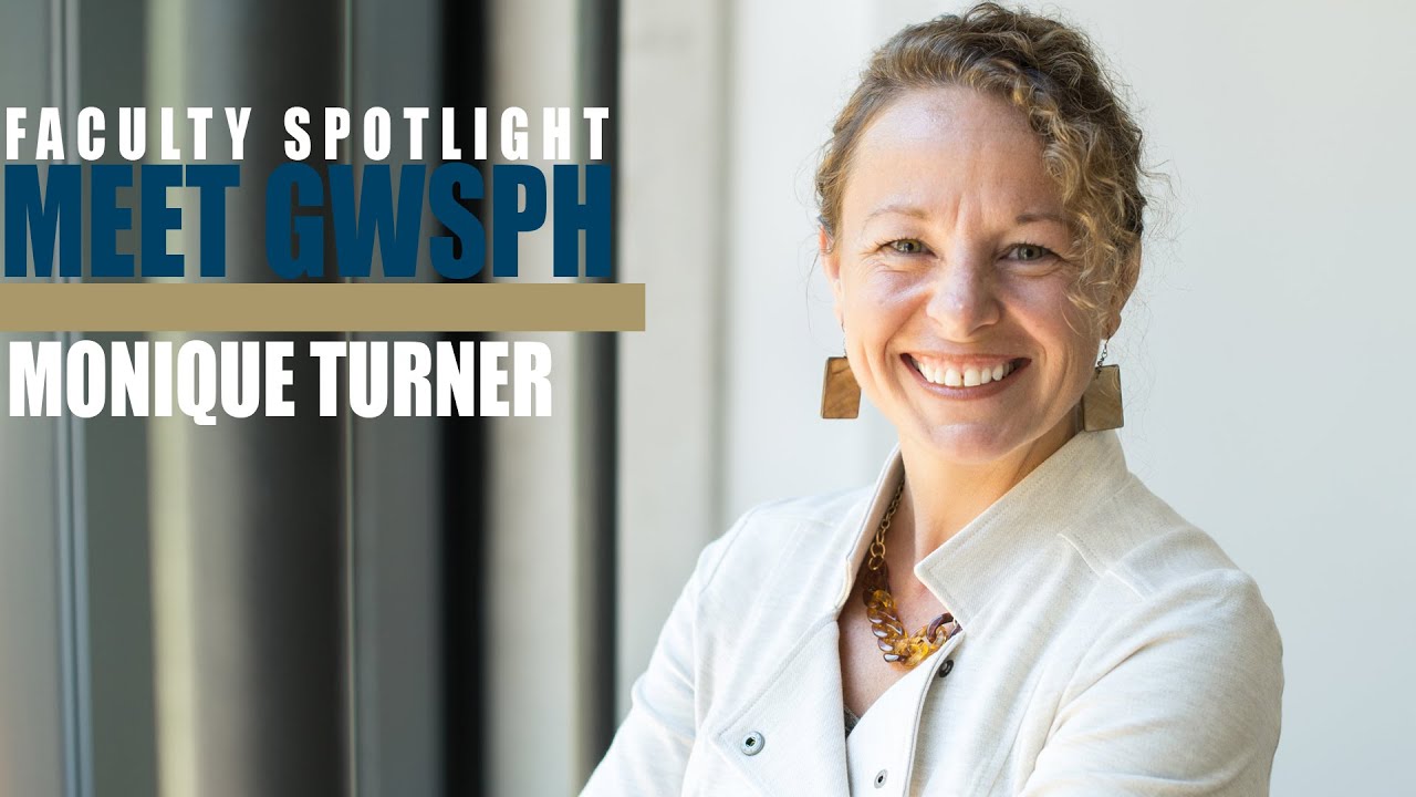 GWSPH Faculty Spotlight - Monique Turner