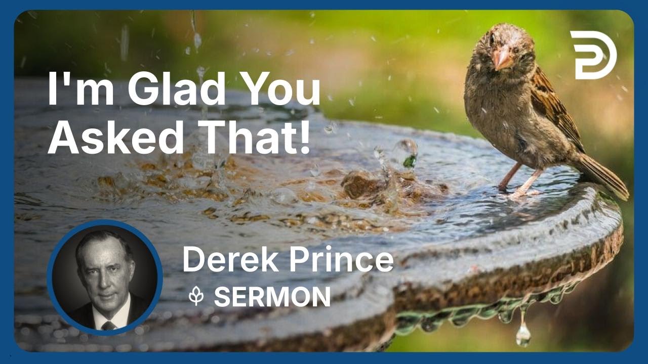 I'm Glad You Asked That! | Derek Prince