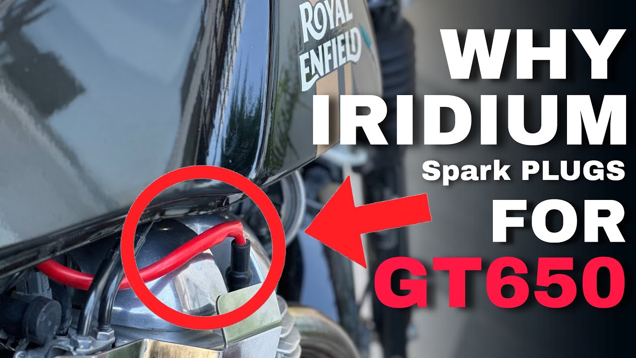 Iridium Spark Plugs for POWERFUL Performance in GT 650 & Interceptor