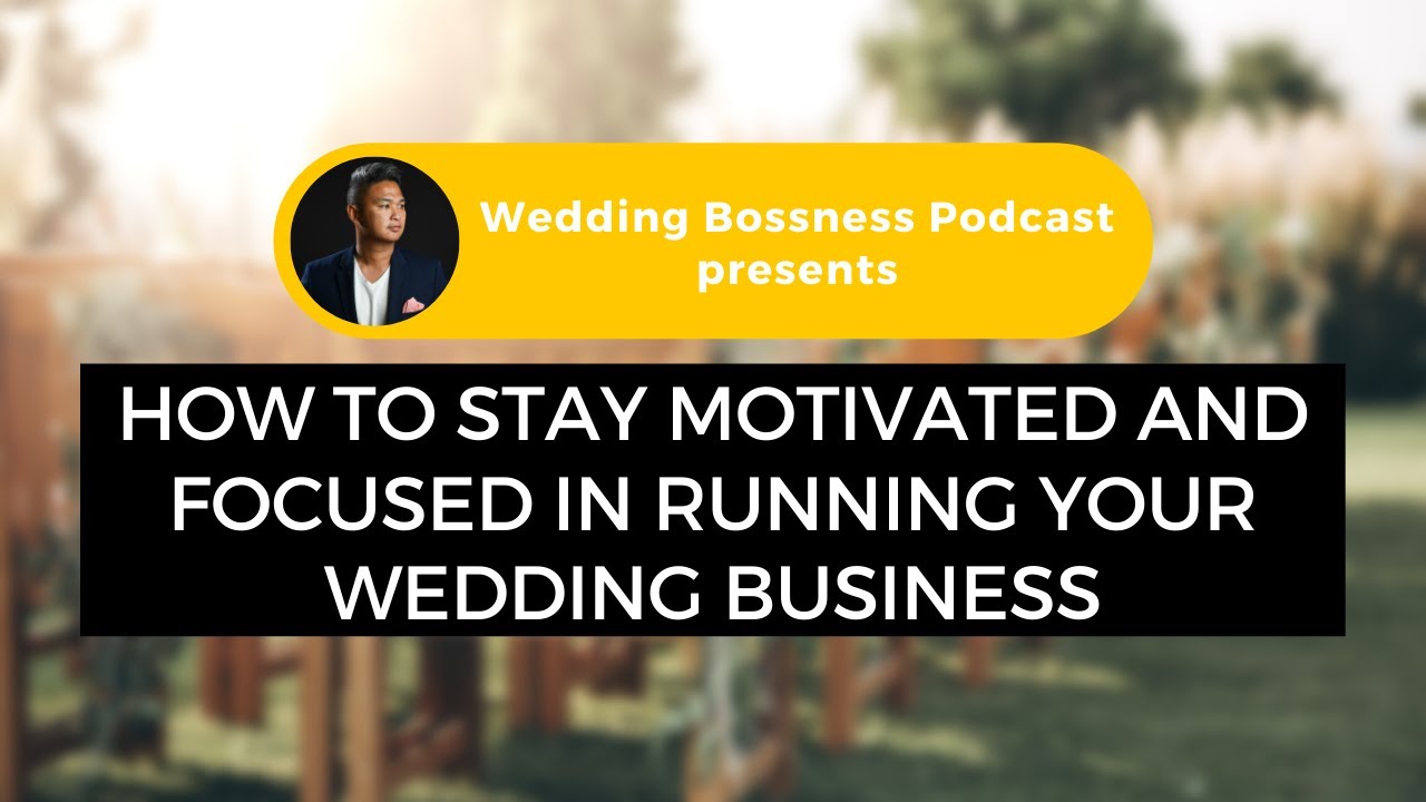 Motivation and mindset tips for your wedding business [Podcast Interview]