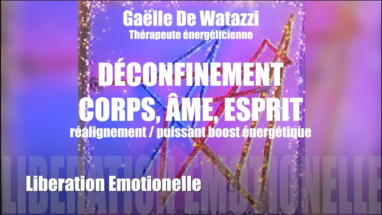 méditation guidée Déconfinement corps ame esprit / réalignement / libération émotionnelle
