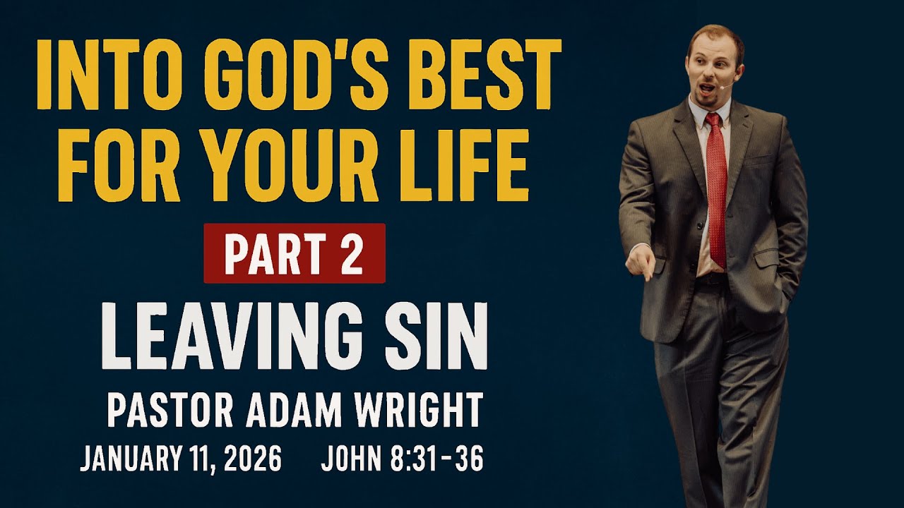 Into God's Best for Your Life Part 2 Leaving Sin