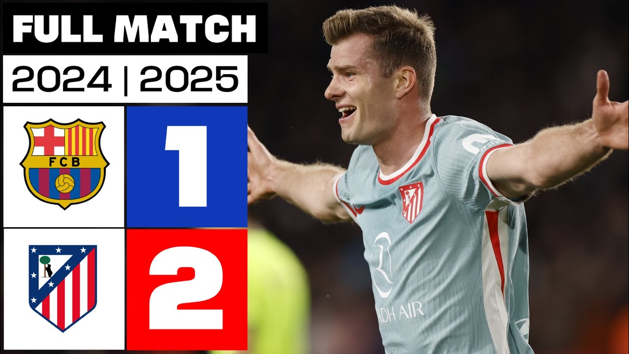 FC Barcelona 1-2 Atlético de Madrid | PARTIDO COMPLETO | LALIGA EA SPORTS 2024/25
