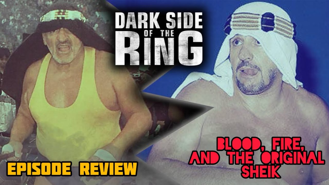 Dark Side Of The Ring Episode Review Season 6 - Blood, Fire, And The Original Sheik