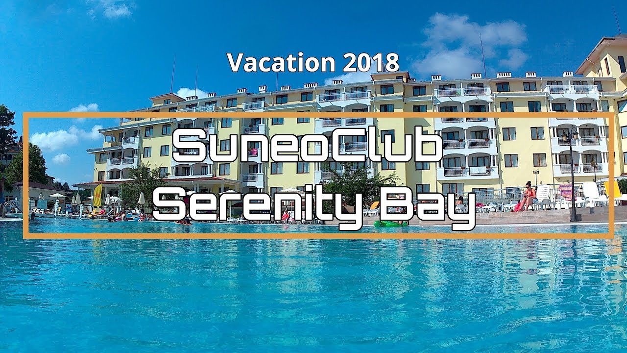 Hotel SuneoClub Serenity Bay | Vacation 2018 | Burgas, Bulgaria