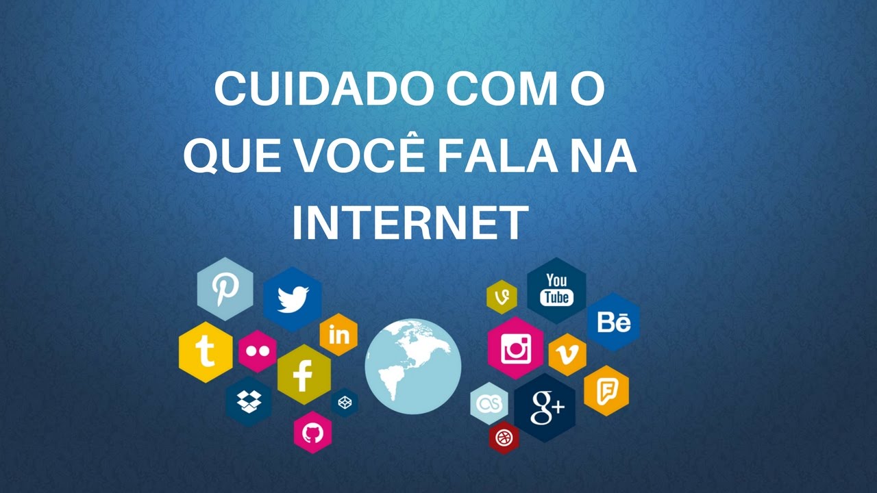 Cuidado com o que voc&ecirc; fala na Internet