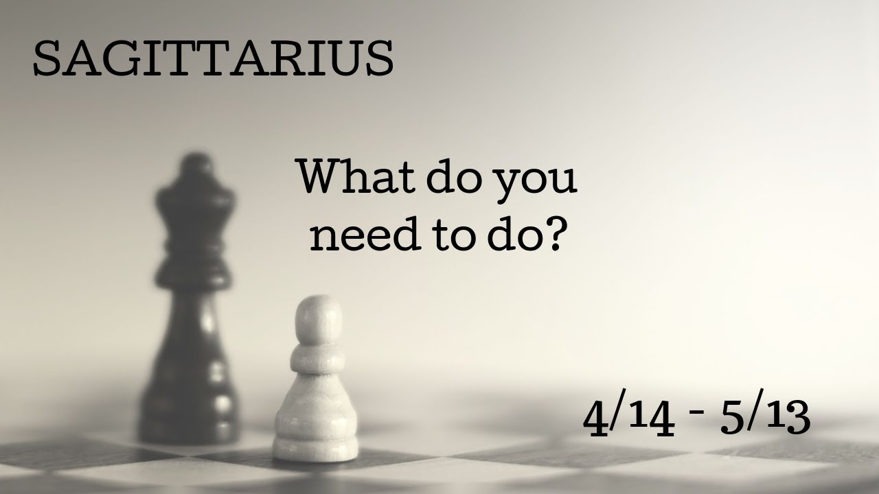 SAGITTARIUS: What do you need to do? 4/14 - 5/13
