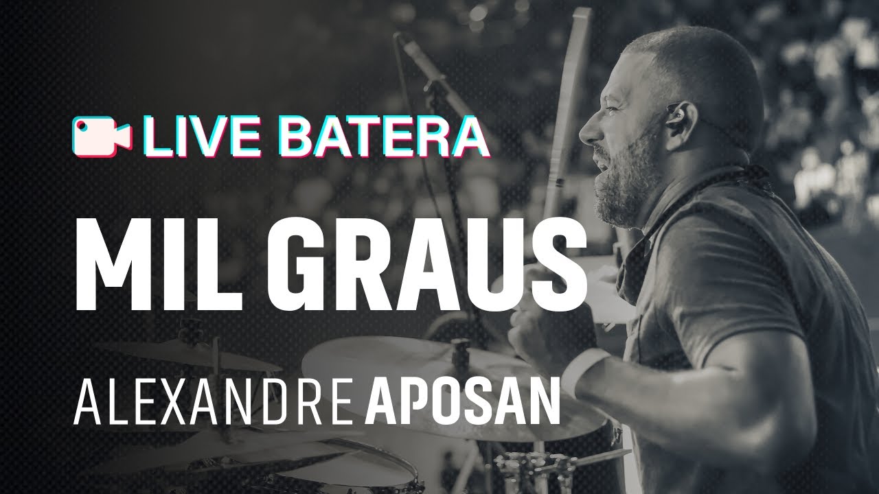 MIL GRAUS-LIVE BATERA | ALEXANDRE APOSAN